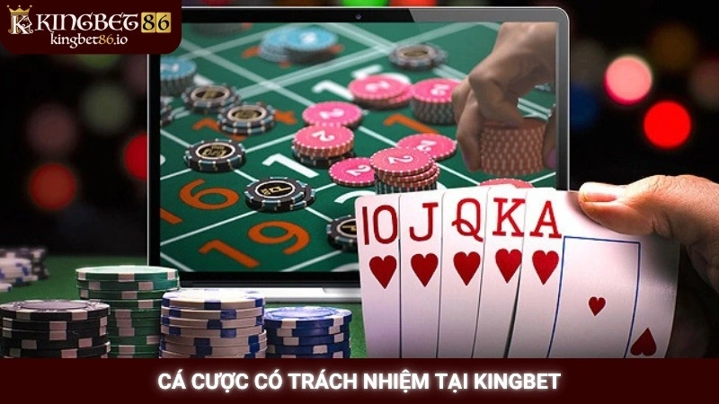 Cá cược có trách nhiệm tại Kingbet