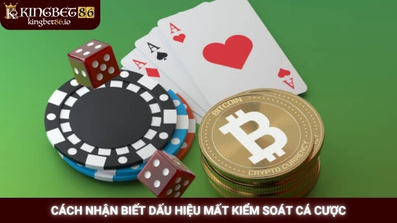 Cách nhận biết dấu hiệu mất kiểm soát cá cược