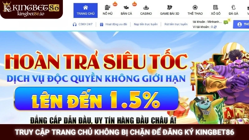 Truy cập trang chủ không bị chặn để đăng ký Kingbet86