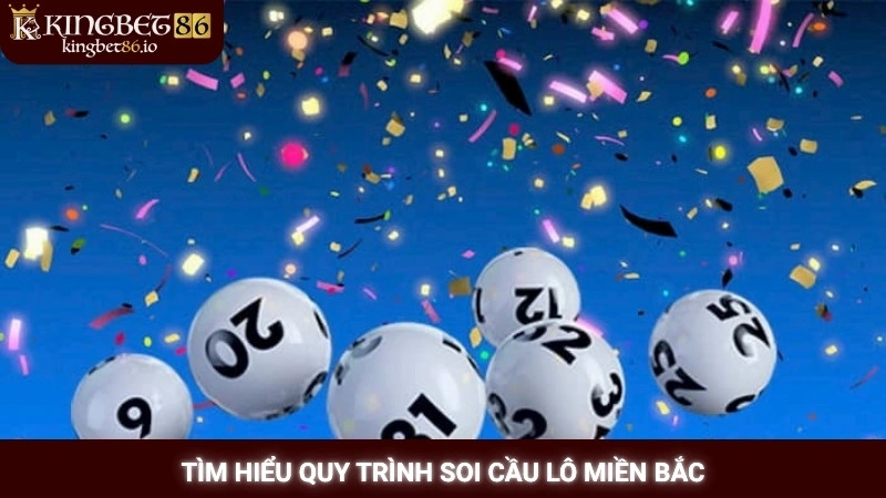 Soi cầu lô miền Bắc miễn phí chính xác 100% tại Kingbet86 1 Tìm hiểu quy trình soi cầu lô miền Bắc