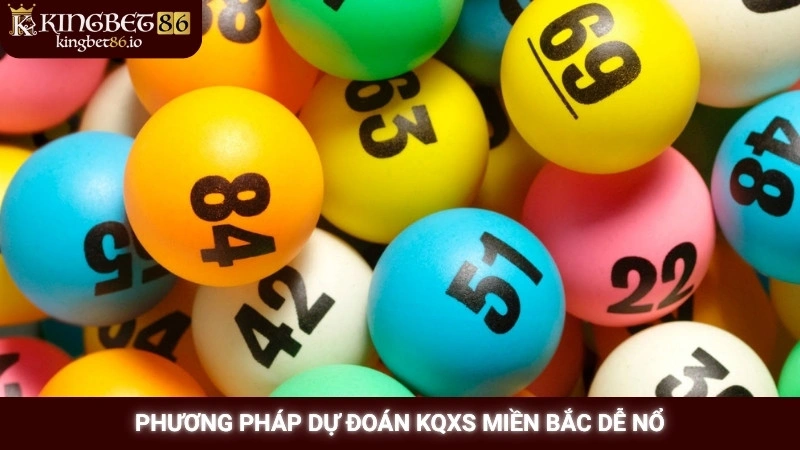 Soi cầu lô miền Bắc miễn phí chính xác 100% tại Kingbet86 2 Phương pháp dự đoán KQXS miền Bắc dễ nổ