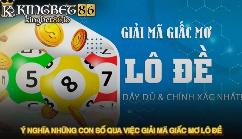 Khám phá ý nghĩa những con số qua việc giải mã giấc mơ lô đề