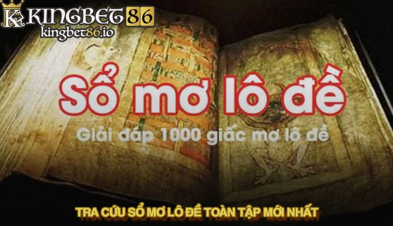 Tra cứu sổ mơ lô đề toàn tập mới nhất