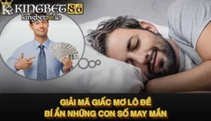 Giải mã giấc mơ lô đề - Khám phá bí ẩn những con số may mắn