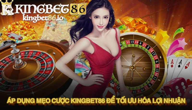 Mẹo cá cược tại Kingbet86 - Chìa khóa dẫn lối thành công 2 Áp dụng các mẹo cá cược tại Kingbet86 để tối ưu hóa lợi nhuận
